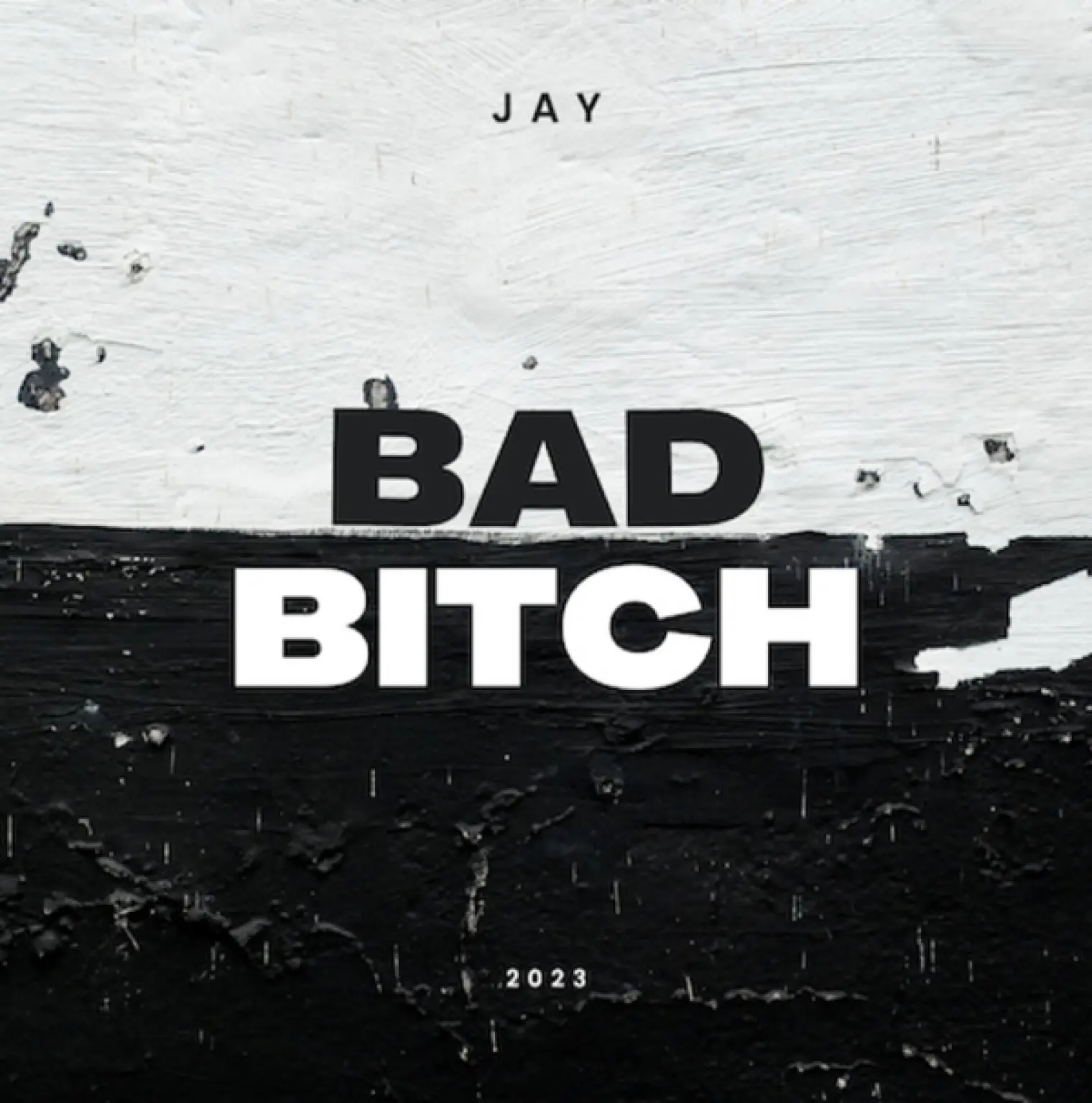 Bad Bitch -  Jay 