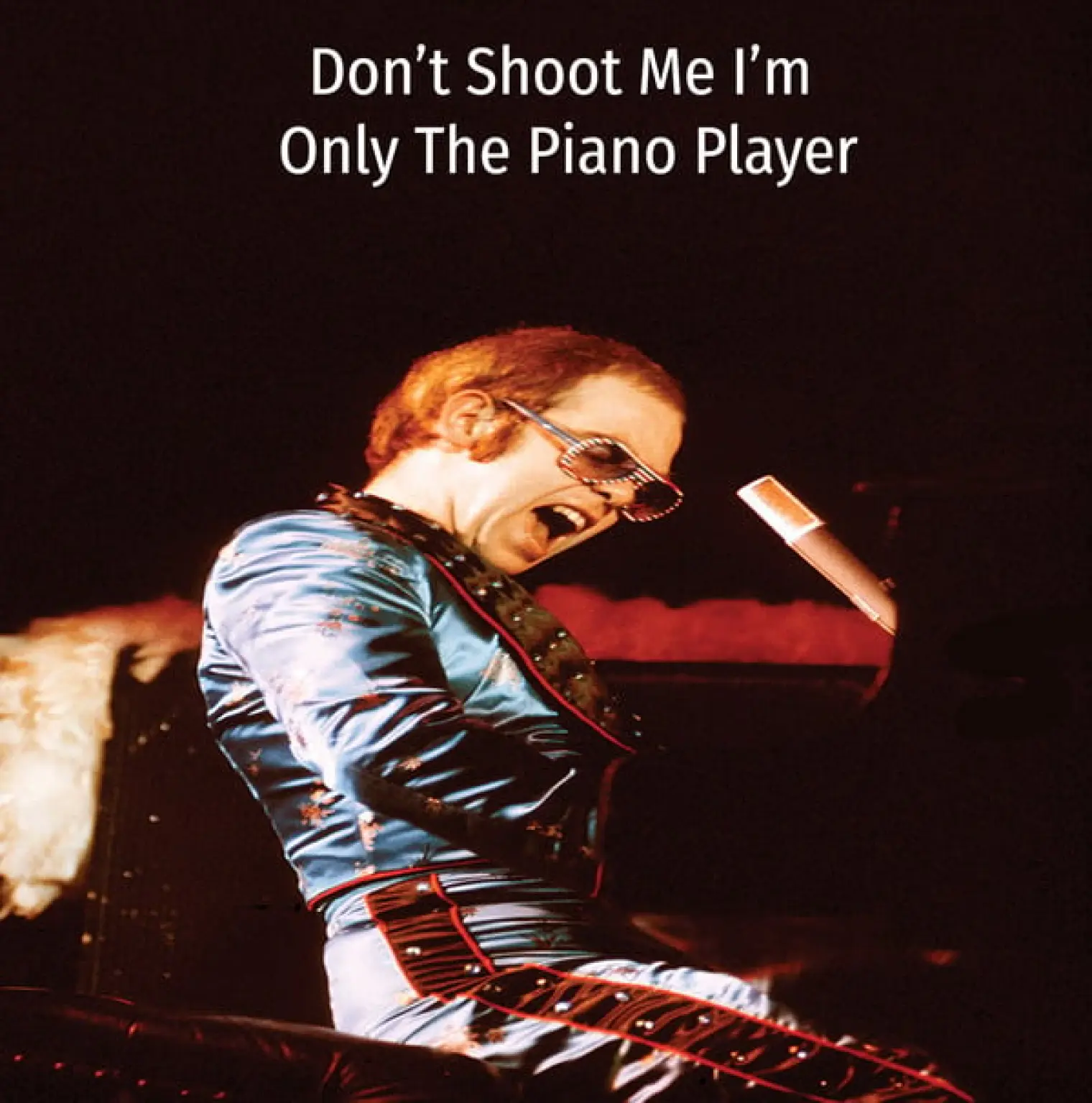 Don't Shoot Me I'm Only The Piano Player -  Elton John 