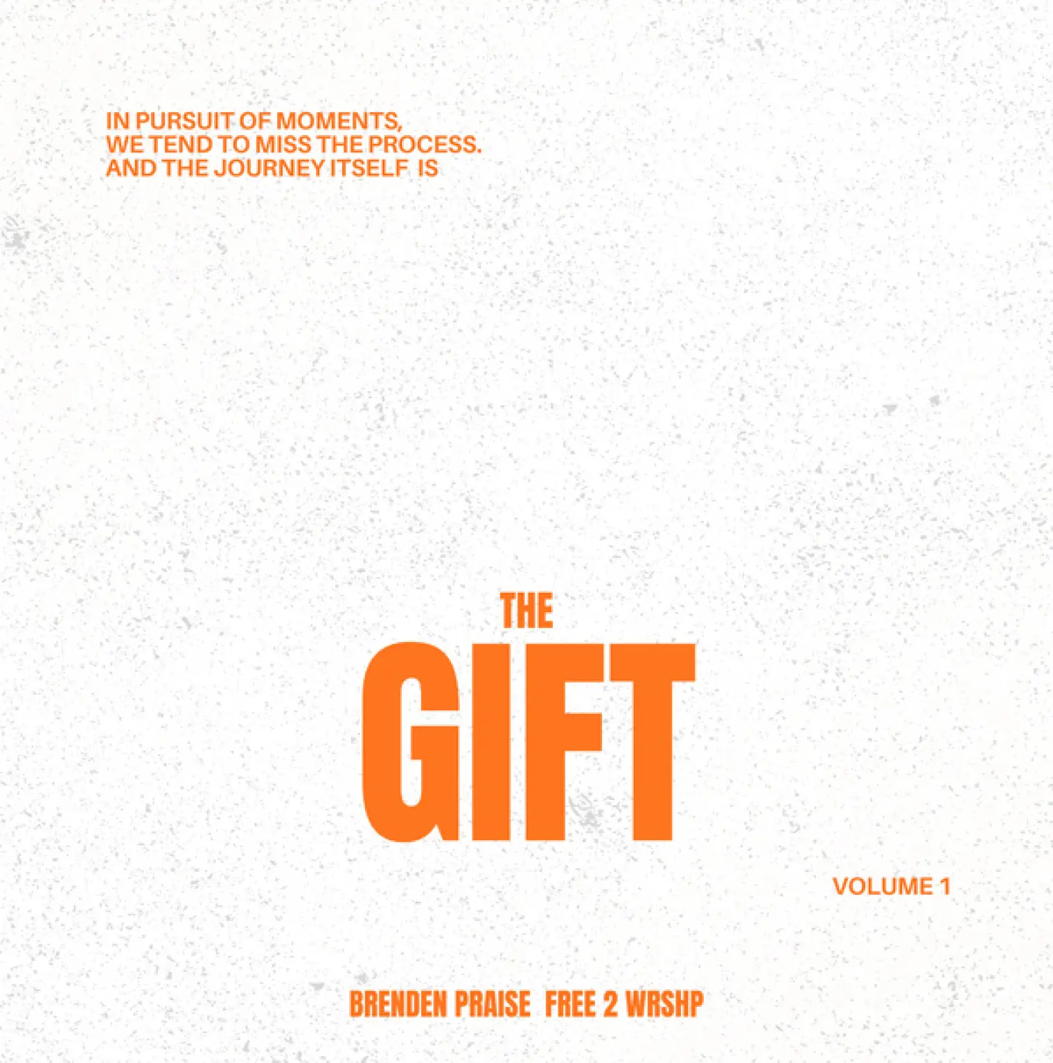The Gift, Vol. 1 -  Brenden Praise 