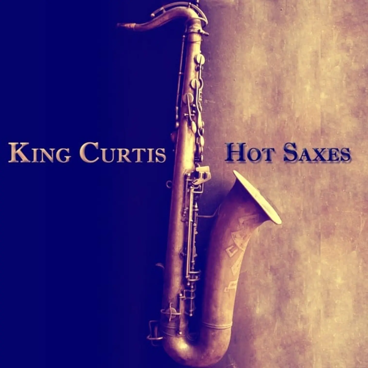 Hot Saxes (80 Tracks - Digital Remastered) -  King Curtis 