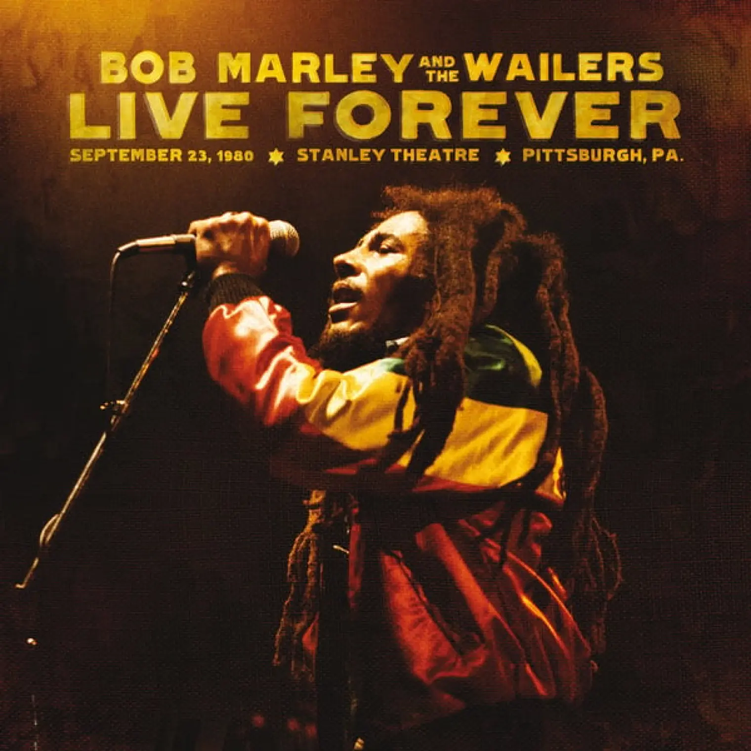 Live Forever: The Stanley Theatre, Pittsburgh, PA, 9/23/1980 -  Bob Marley & The Wailers 