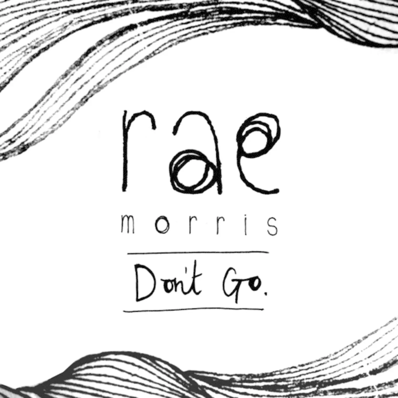 Don't Go -  Rae Morris 