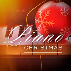 Piano Christmas: The Most Famous Xmas Songs and Carols Played on the Piano