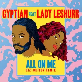 All On Me (feat. Lady Leshurr) [Diztortion Remix]