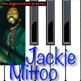The Aggrovators Present: Jackie Mittoo