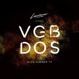 Luciano & Cadenza Presents VGBDOS, Ibiza Summer'19 (Continuous DJ Mix)