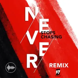 Never Stops Chasing Remix