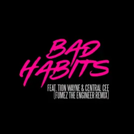 Bad Habits (feat. Tion Wayne & Central Cee) (Fumez The Engineer Remix)