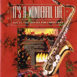 It's A Wonderful Life: Sax At The Movies For Christmas