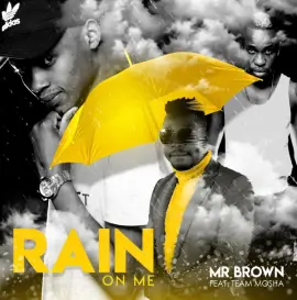 Rain On Me (feat. Team Mosha)