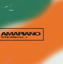 Amapiano To The World, Vol.2
