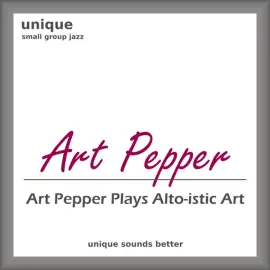 Art Pepper Plays Alto-istic Art