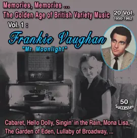 Memories, Memories... The Golden Age of British Variety Music 20 Vol. 1950-1962 Vol. 1 : Frankie Vaughan "Mr. Moonlight" (50 Successes)