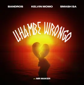 Uhambe Wrongo (feat. Mr. Maker)