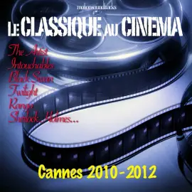 Le classique au cinéma (Cannes 2010-2012)