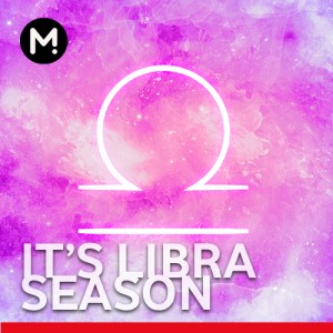 It's Libra Season -  