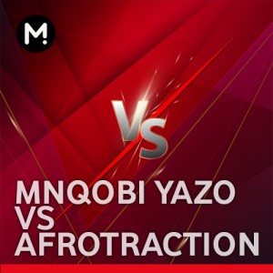 Mnqobi Yazo vs Afrotraction -  