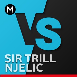 Sir Trill vs Njelic -  