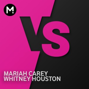 Mariah Carey vs Whitney Houston -  