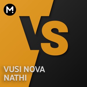 Vusi Nova vs Nathi -  